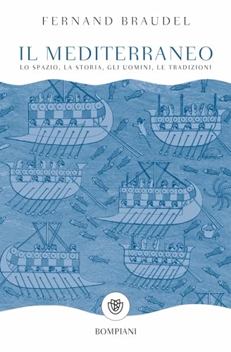 Il Mediterraneo: Lo spazio, la storia, gli uomini, le tradizioni (Tascabili Saggistica)